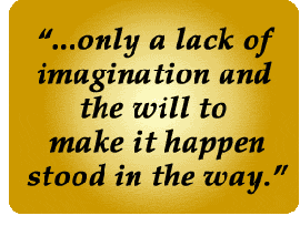lack of imagination and the will to make it happen